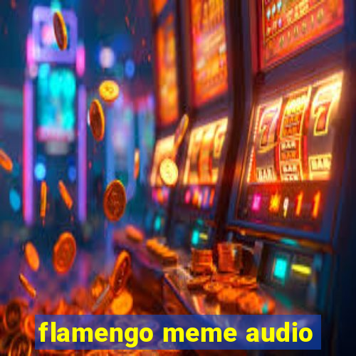 flamengo meme audio